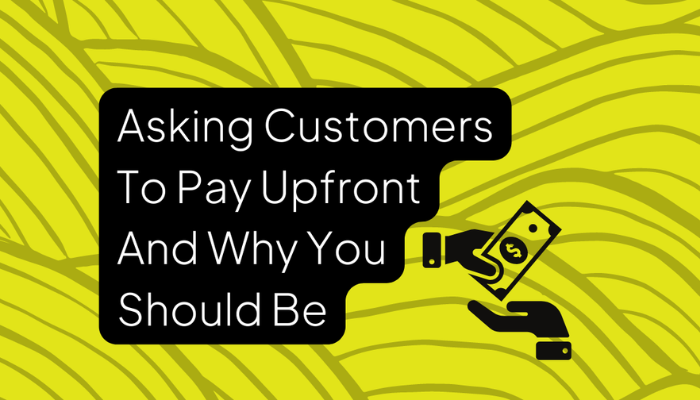 Asking for funds upfront as a business strategy